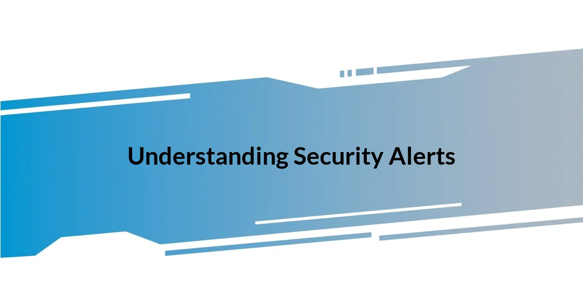 Understanding Security Alerts