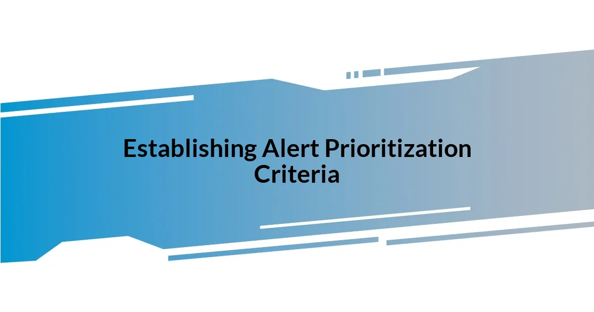 Establishing Alert Prioritization Criteria