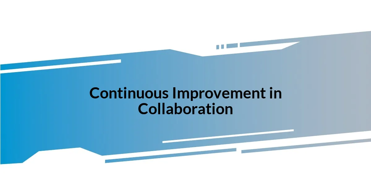 Continuous Improvement in Collaboration