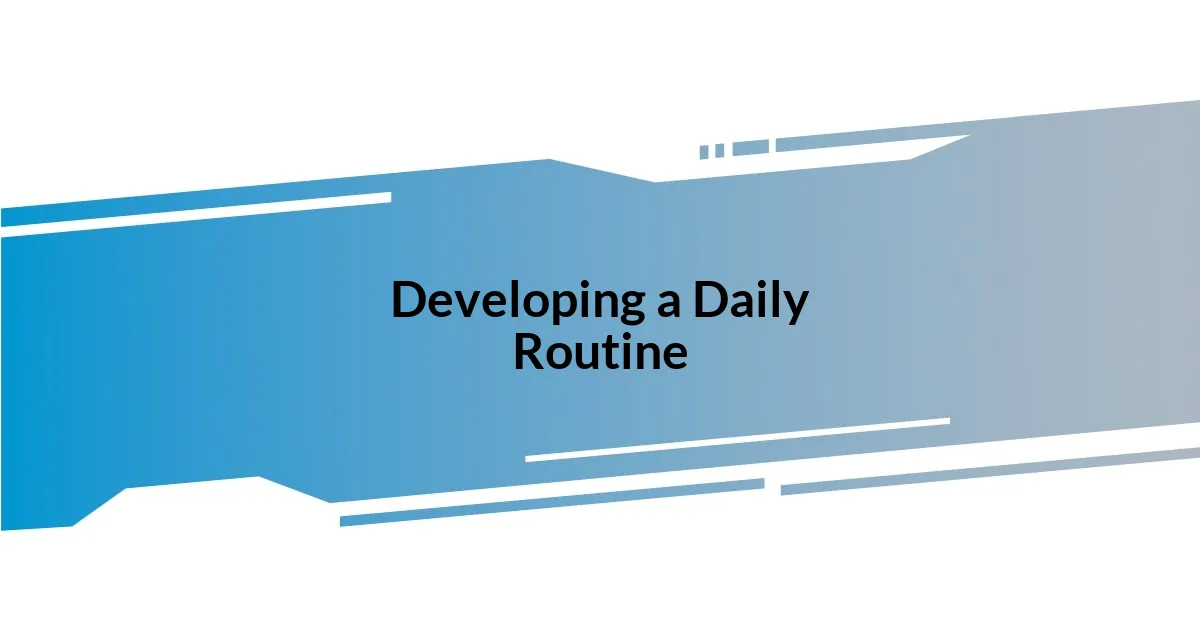 Developing a Daily Routine