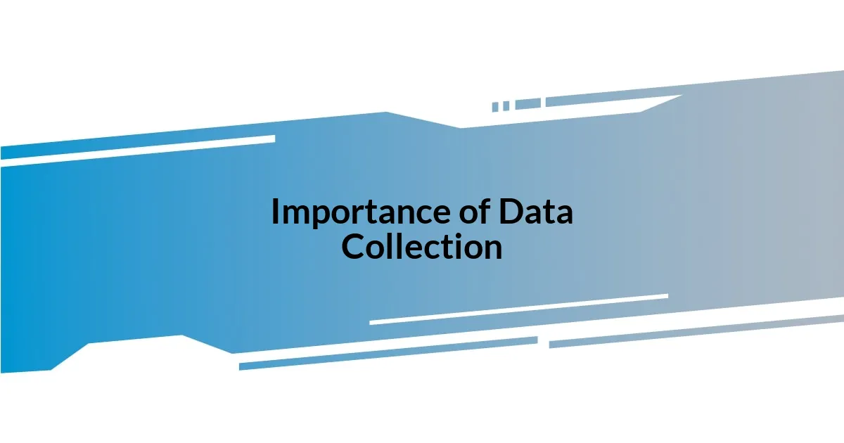 Importance of Data Collection