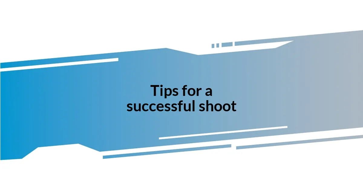 Tips for a successful shoot