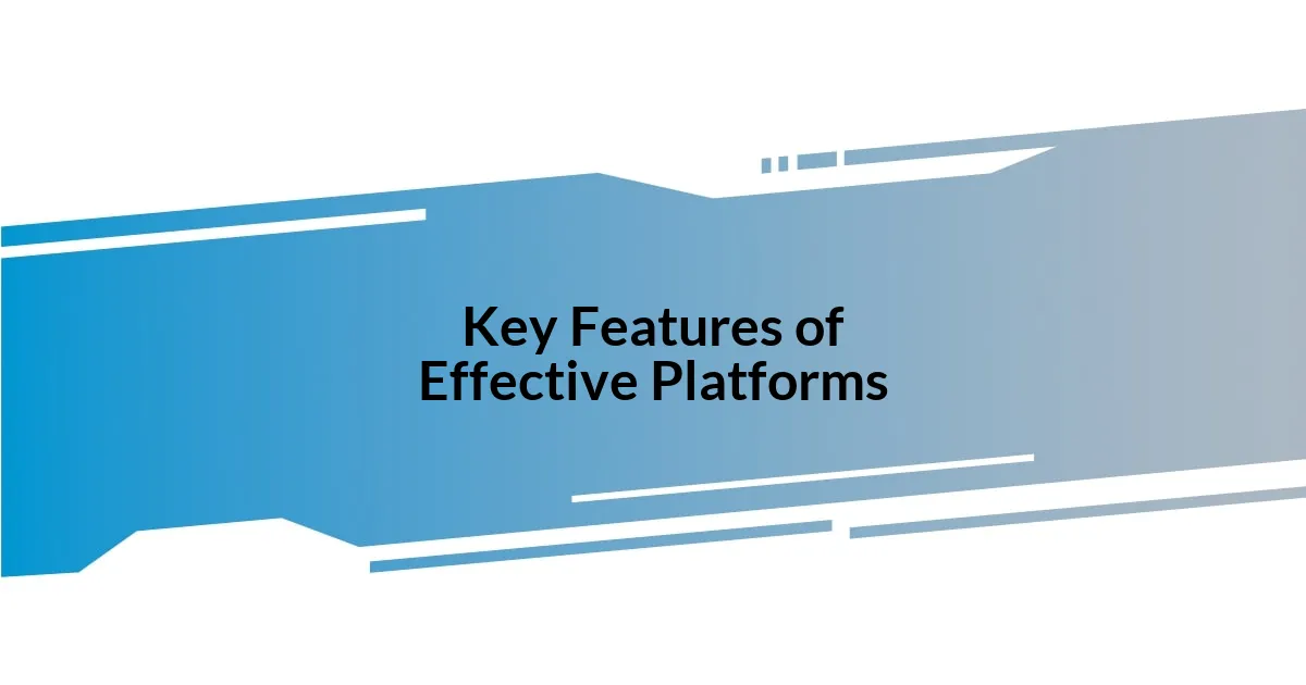 Key Features of Effective Platforms