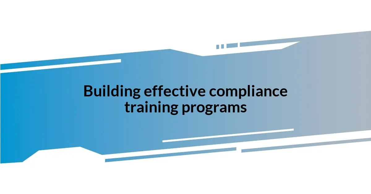 Building effective compliance training programs