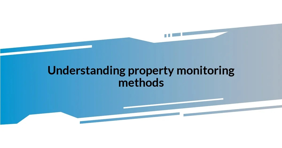 Understanding property monitoring methods